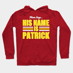 Mom Says His Name Is Patrick Hoodie